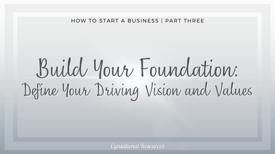 Build Your Foundation: Define Your Driving Vision and Values