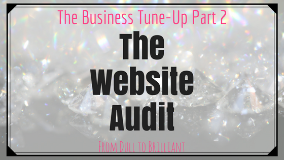 Business Tune-Up Part Two:  The Website Audit