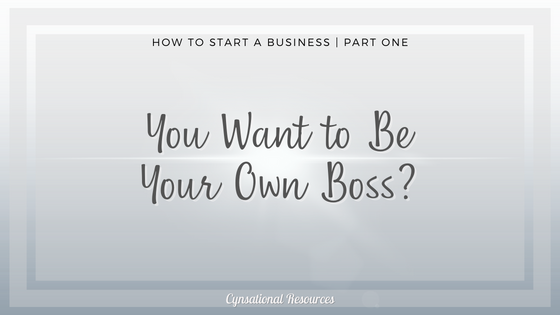 You Want to be Your Own Boss! .... hmmm, Maybe?