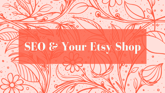 SEO and Your Etsy Shop