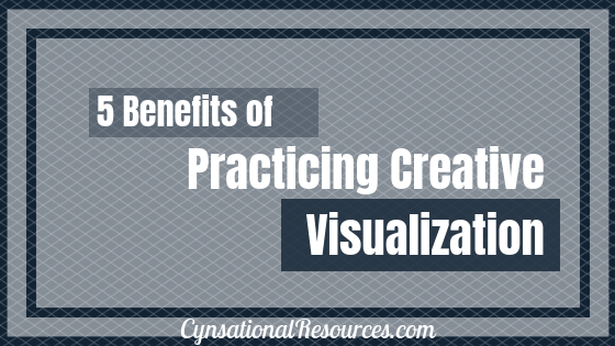 5 Benefits of Practicing Creative Visualization