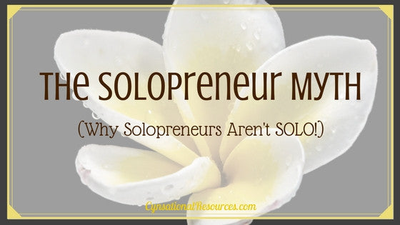 The Solopreneur Myth  (Why Successful Solopreneurs aren't Solo!)